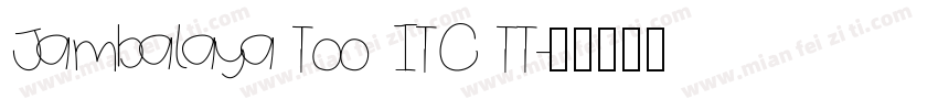 Jambalaya Too ITC TT字体转换